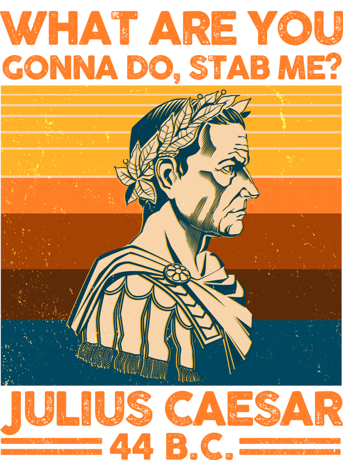 Julius Caesar What Are You Gonna Do Stab Me? Sweatshirt